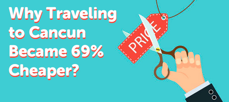 Why Traveling to Cancun Became 69 Cheaper